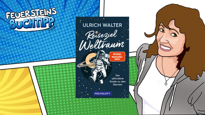 „Reiseziel Weltraum - Der ultimative Guide zu den Sternen“ von Ulrich Walter